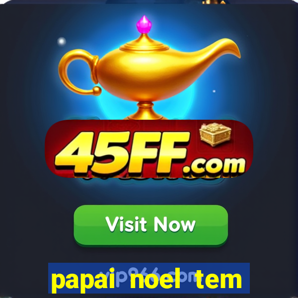 papai noel tem quantos anos